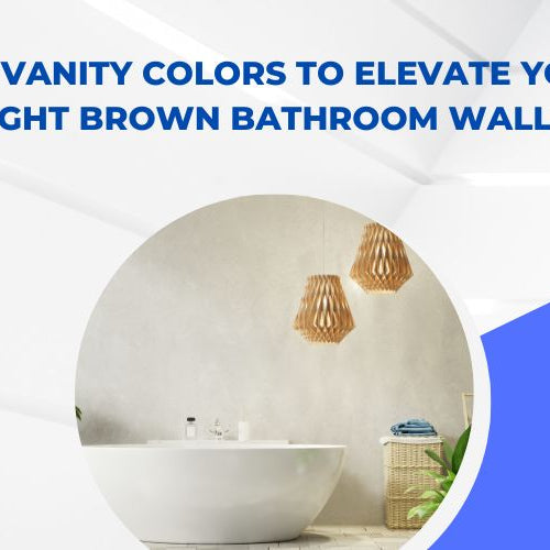 Top Vanity Colors to Elevate Your Light Brown Bathroom Walls