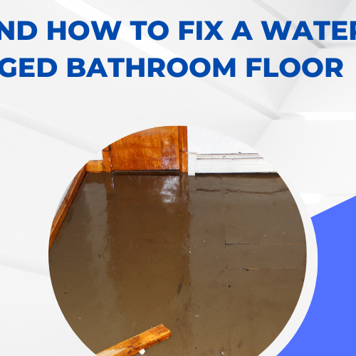 When and How to Fix a Water-Damaged Bathroom Floor