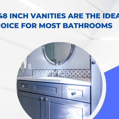 Why 48-Inch Vanities Are the Ideal Choice for Most Bathrooms