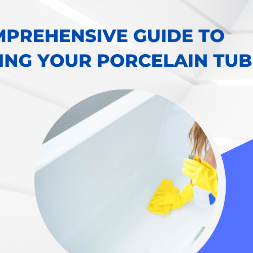 Comprehensive Guide to Cleaning Your Porcelain Tub