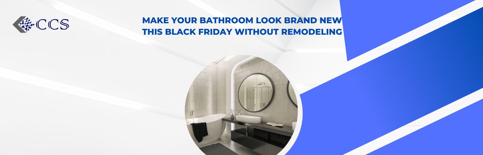 Make Your Bathroom Look Brand New This Black Friday Without Remodeling