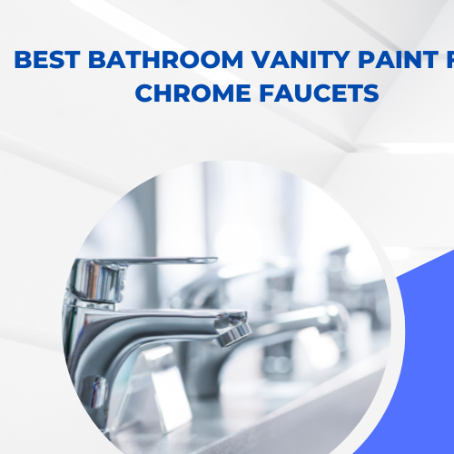 Best Bathroom Vanity Paint for Chrome Faucets