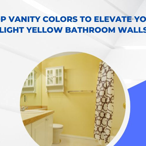 Top Vanity Colors to Elevate Your Light Yellow Bathroom Walls