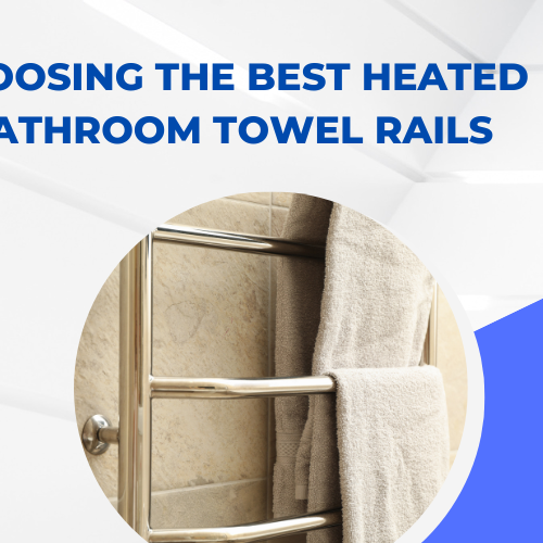 Choosing the Best Heated Bathroom Towel Rails