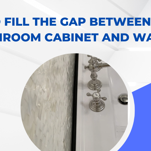 How to Fill the Gap Between Your Bathroom Cabinet and Wall