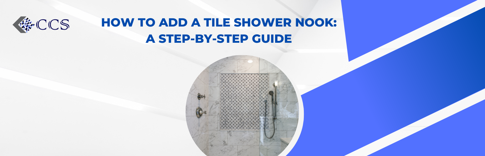 How to Add a Tile Shower Nook: A Step-by-Step Guide