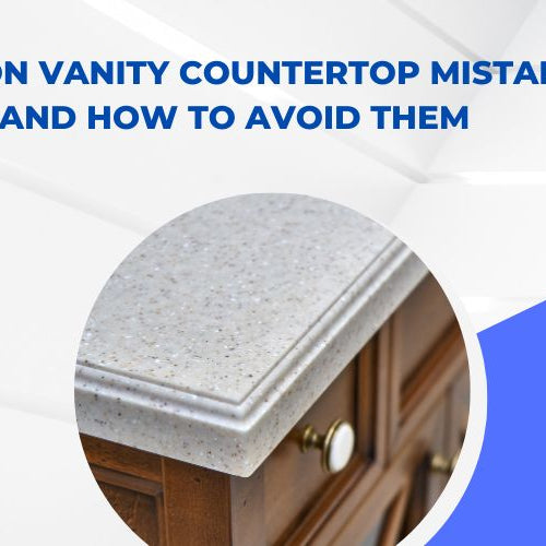 5 Common Vanity Countertop Mistakes and How to Avoid Them