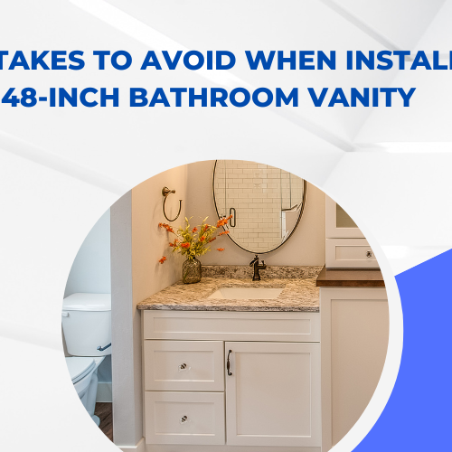 Top Mistakes to Avoid When Installing a 48-Inch Bathroom Vanity