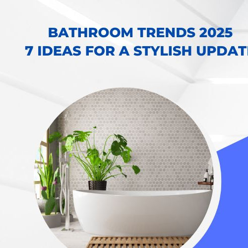 Bathroom Trends 2025: 7 Ideas for a Stylish Update