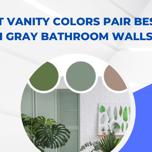 What Vanity Colors Pair Best with Gray Bathroom Walls?