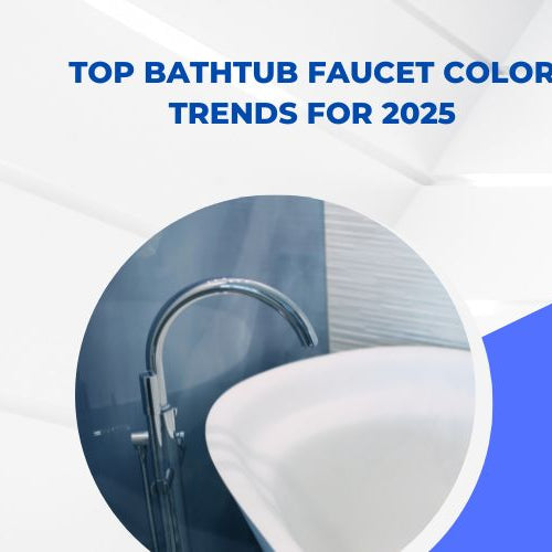 Top Bathtub Faucet Color Trends for 2025