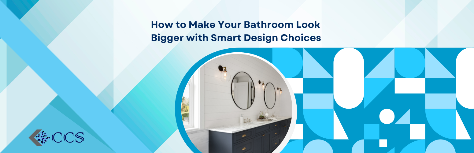 How to Make Your Bathroom Look Bigger with Smart Design Choices