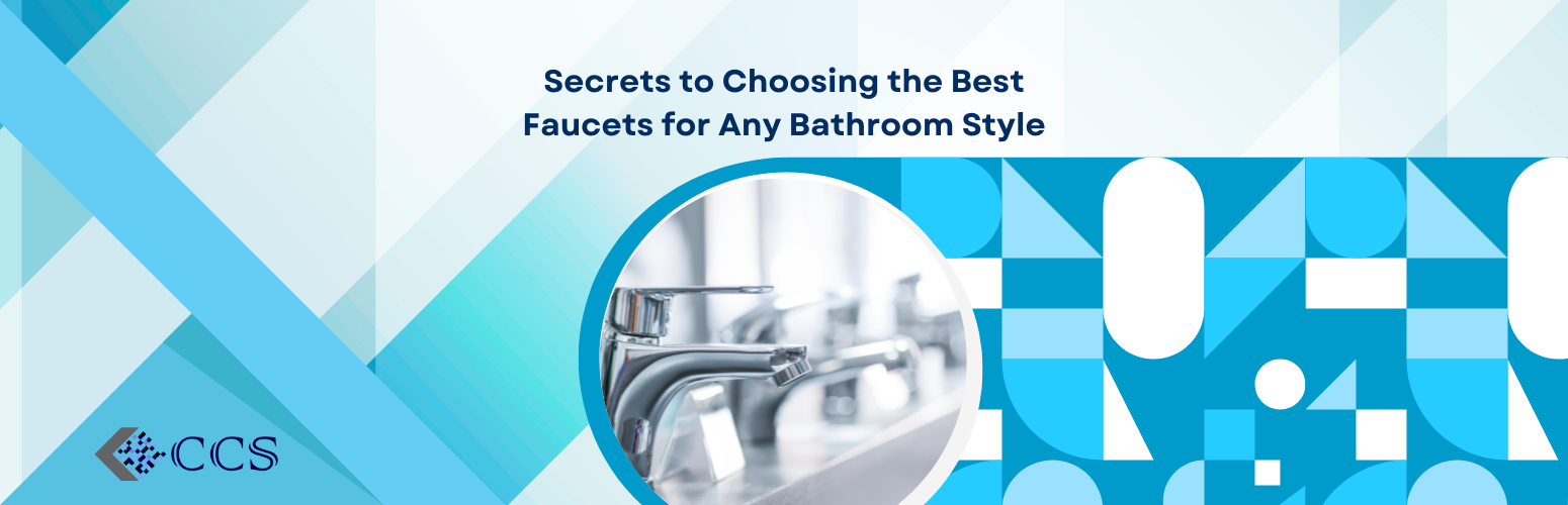 Secrets to Choosing the Best Faucets for Any Bathroom Style