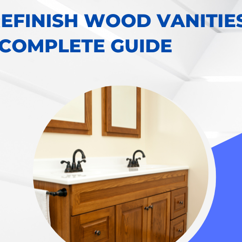 How to Refinish Wood Vanities: A Complete Guide