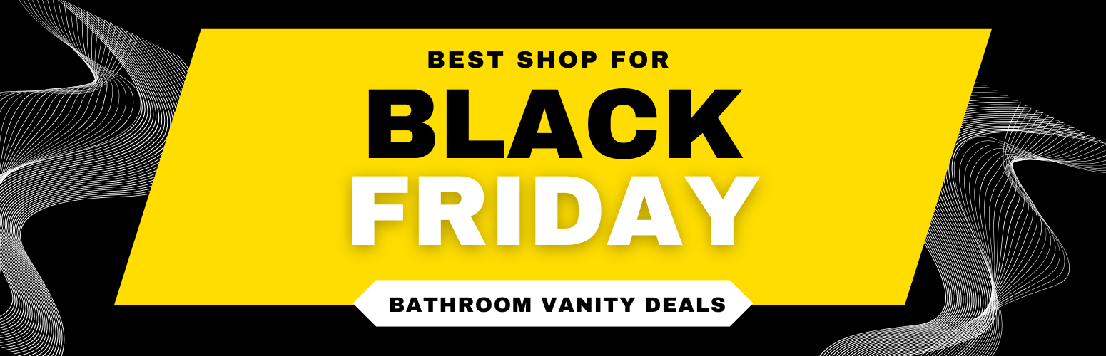 Best Shop for Black Friday Bathroom Vanity Deals