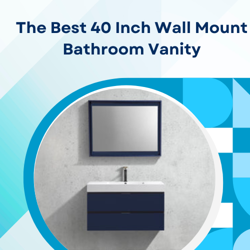 The Best 40 Inch Wall Mount Bathroom Vanity for Modern Luxury Bathrooms