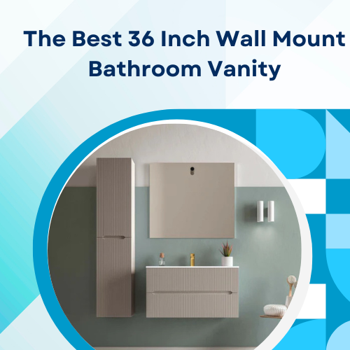 The Best 36 Inch Wall Mount Bathroom Vanity for Modern Homes in 2025