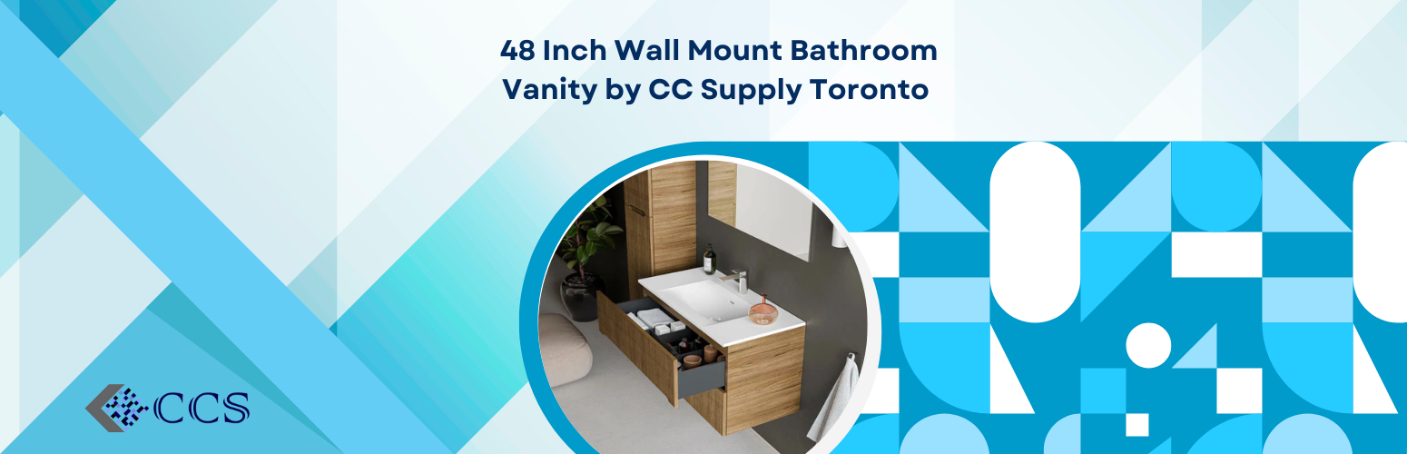 Modern Bathroom Luxury with the 48 Inch Wall Mount Bathroom Vanity by CC Supply Toronto