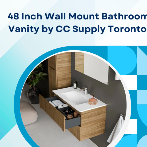 Modern Bathroom Luxury with the 48 Inch Wall Mount Bathroom Vanity by CC Supply Toronto