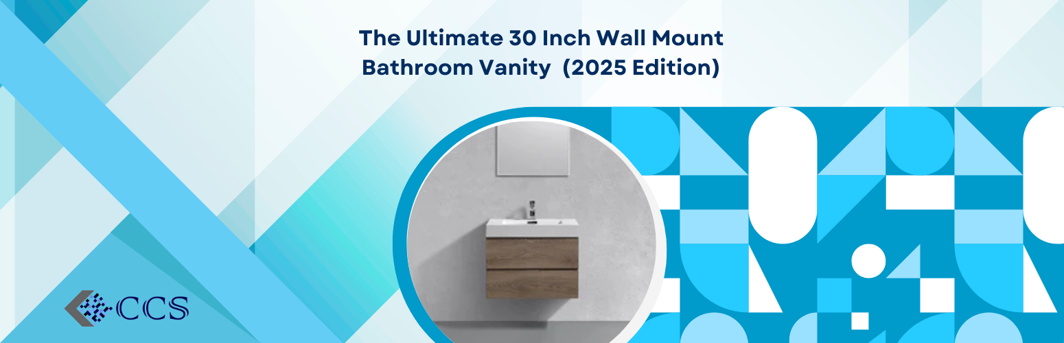 The Ultimate 30 Inch Wall Mount Bathroom Vanity Guide for Modern Homes (2025 Edition)