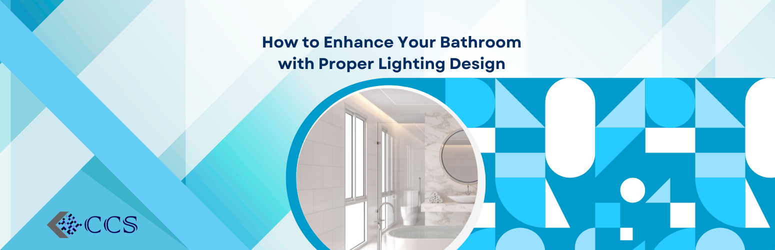 How to Enhance Your Bathroom with Proper Lighting Design