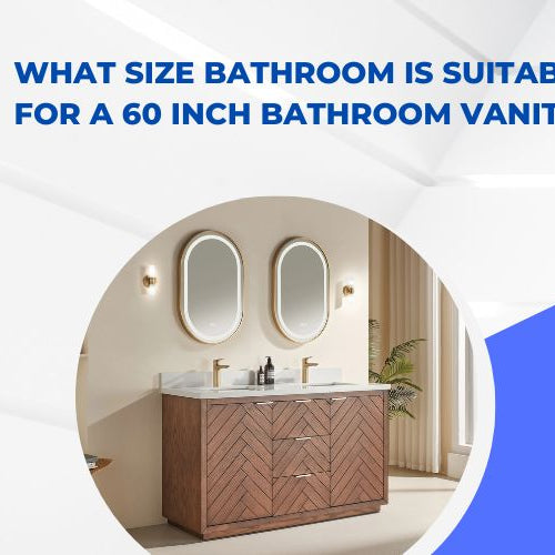 What Size Bathroom is Suitable for a 60 Inch Bathroom Vanity?