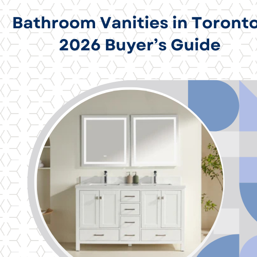 Bathroom Vanities in Toronto: 2026 Buyer’s Guide