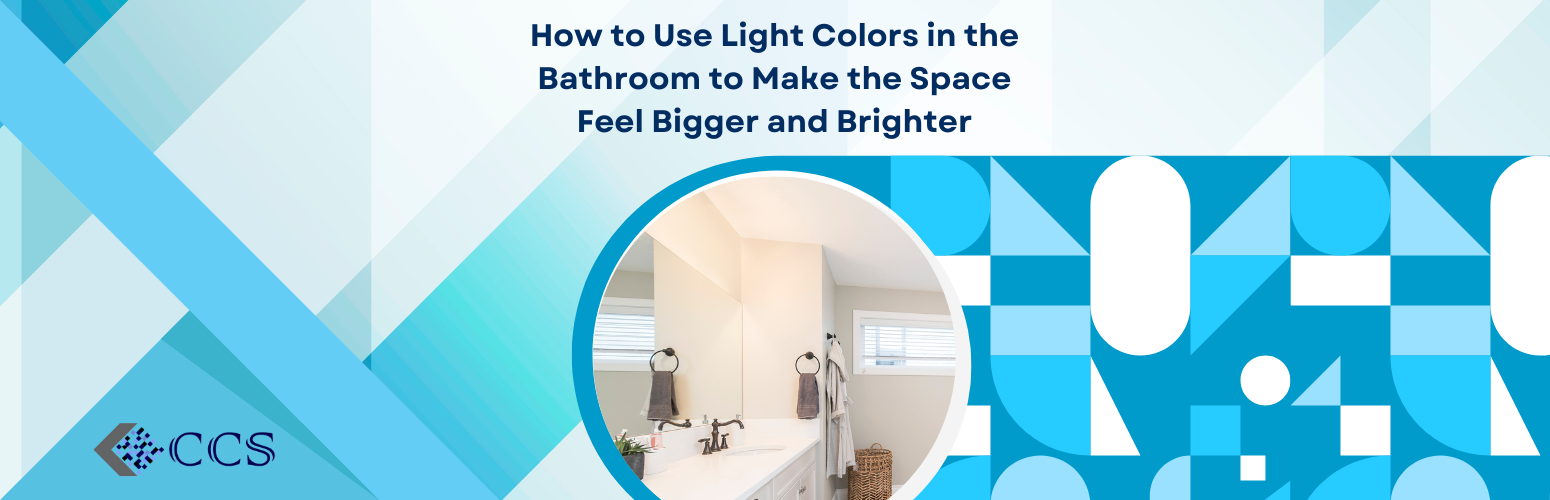 How to Use Light Colors in the Bathroom to Make the Space Feel Bigger and Brighter