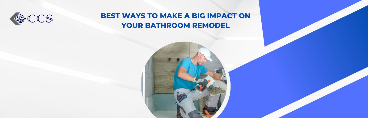 Best Ways to Make a Big Impact on Your Bathroom Remodel