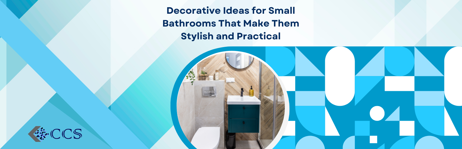 Decorative Ideas for Small Bathrooms That Make Them Stylish and Practical