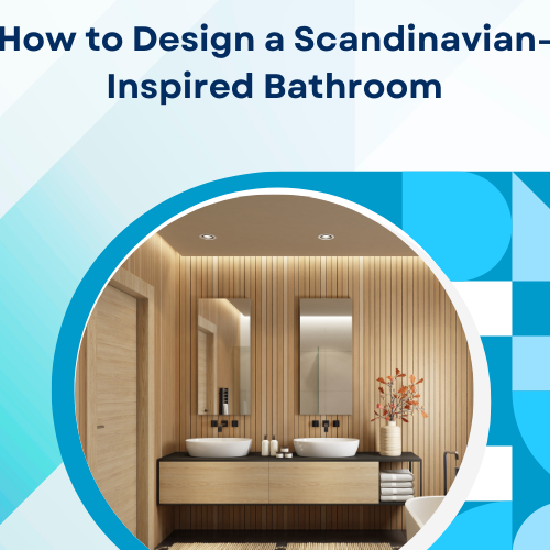 How to Design a Scandinavian-Inspired Bathroom