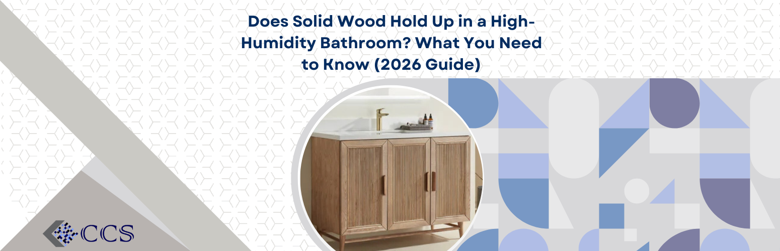 Does Solid Wood Hold Up in a High-Humidity Bathroom? What You Need to Know (2026 Guide)