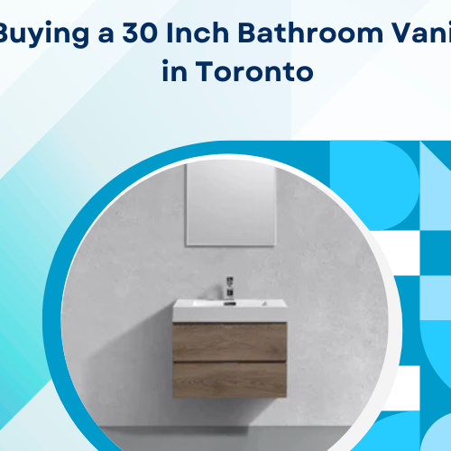 Buying a 30 Inch Bathroom Vanity in Toronto