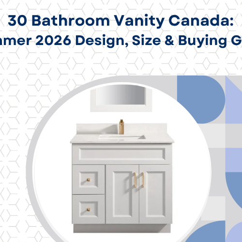 30 Bathroom Vanity Canada: Summer 2026 Design, Size & Buying Guide