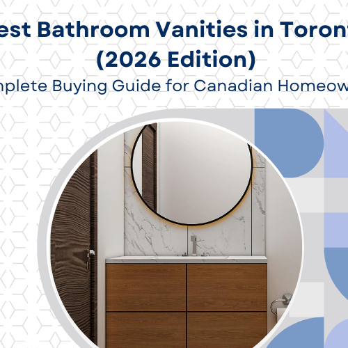 Best Bathroom Vanities in Toronto (2026 Edition) | Complete Buying Guide for Modern Homes