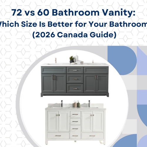 72 vs 60 Bathroom Vanity: Which Size Is Better for Your Bathroom? (2026 Canada Guide)