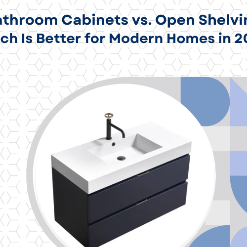 Bathroom Cabinets vs. Open Shelving: Which Is Better for Modern Homes in 2026?