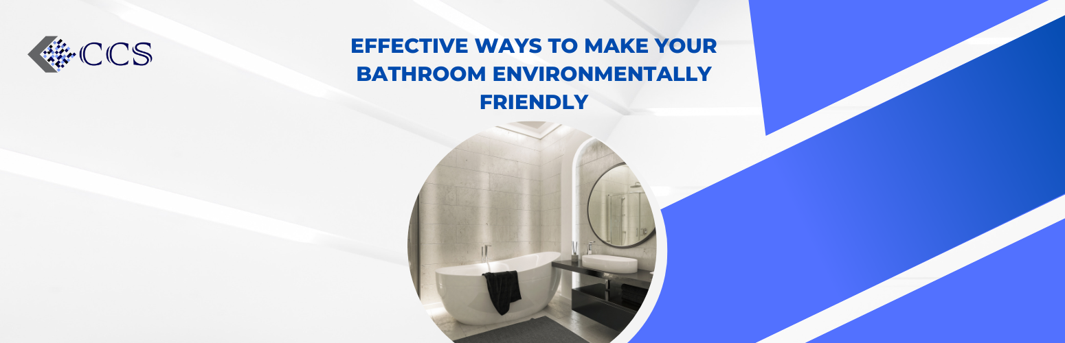 Effective Ways to Make Your Bathroom Environmentally Friendly