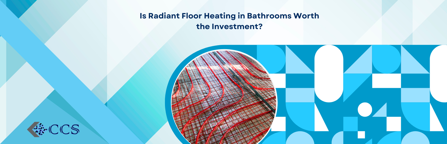 Is Radiant Floor Heating in Bathrooms Worth the Investment?