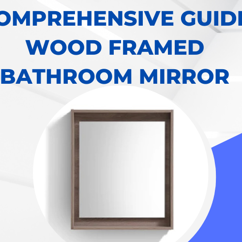 comprehensive guide Wood Framed Bathroom Mirror