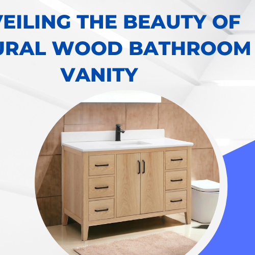 Unveiling the Beauty of Natural Wood Bathroom Vanity